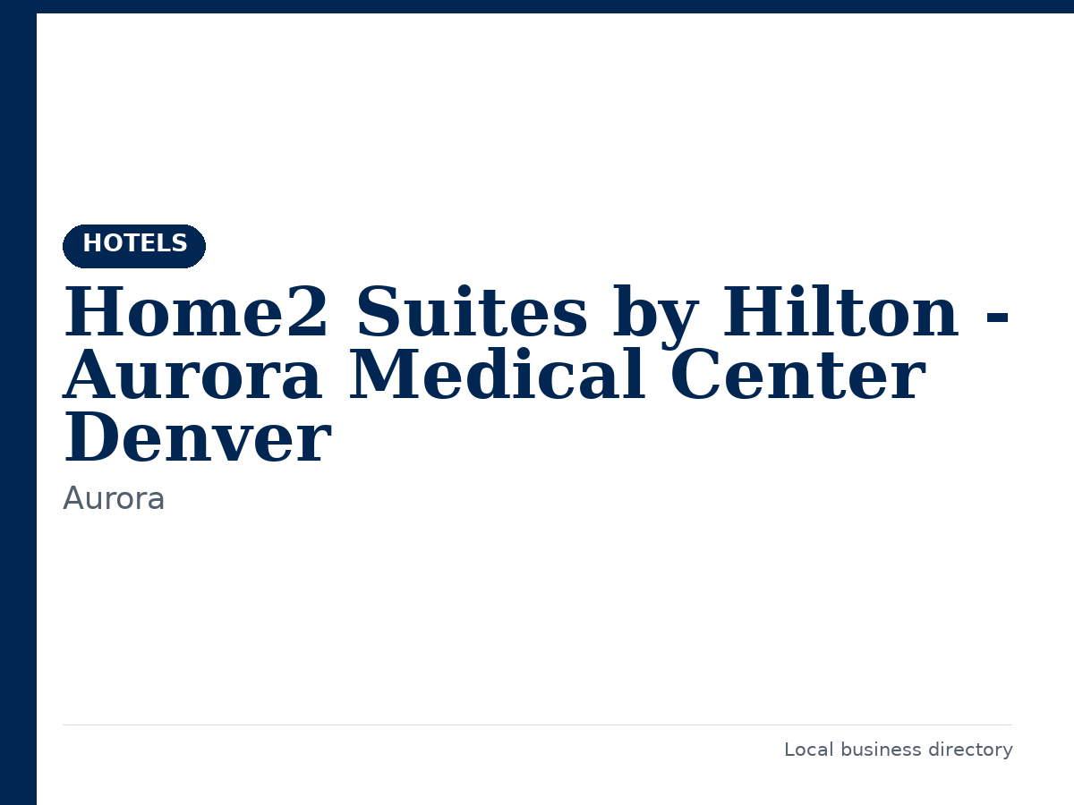 Home2 Suites by Hilton - Aurora Medical Center Denver